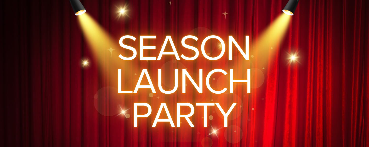 The words "Season Launch Party" in spotlights in front of a red curtain