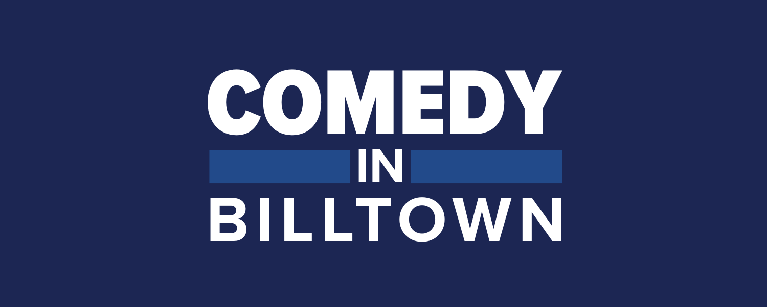 Comedy in Billtown printed in white on a blue background