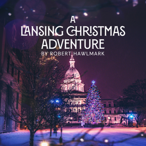 Photo of the Lansing capitol building with a Christmas tree in front and the words A Lansing Christmas Adventure by Robert Hawlmark