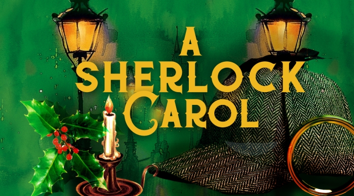 A Sherlock Carol on a green background with street lamps, holly, a candle, a magnifying glass, and a Sherlock Holmes hat